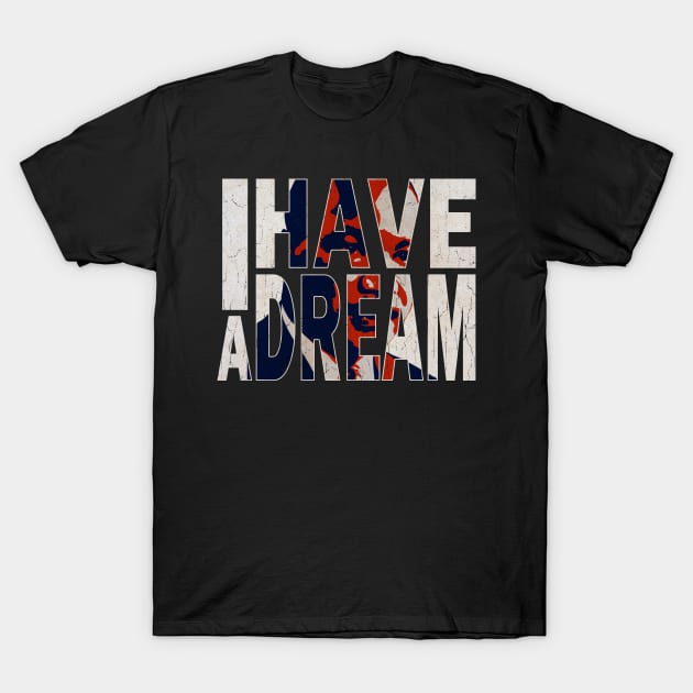 I Have a Dream T-Shirt by tepe4su